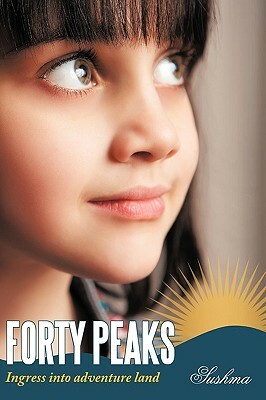 Forty Peaks: Ingress Into Adventure Land by Sushma