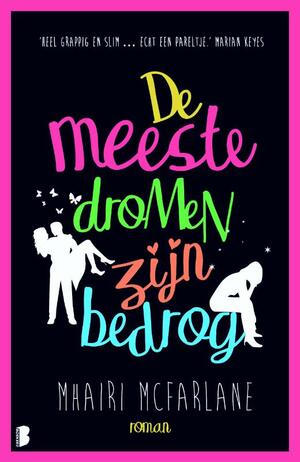 De meeste dromen zijn bedrog by Mhairi McFarlane