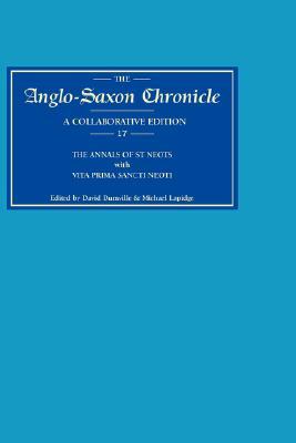 Anglo-Saxon Chronicle 17: The Annals of St Neots with Vita Prima Sancti Neoti by 