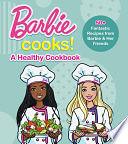 Barbie Cooks! A Healthy Cookbook by Mattel