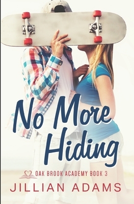 No More Hiding: A Young Adult Sweet Romance by Jillian Adams