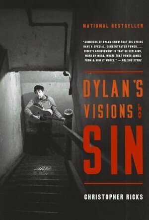 Dylan's Visions of Sin by Christopher Ricks