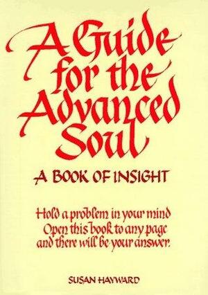 A Guide for the Advanced Soul: A Book of Insight by Susan Hayward