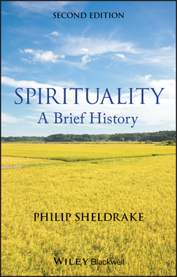 Spirituality - A Brief History 2e by Philip Sheldrake