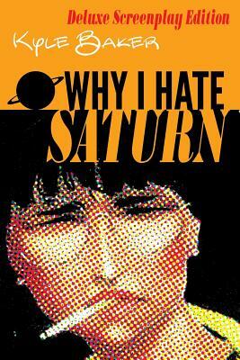 Why I Hate Saturn Deluxe Edition: Includes rarities. by Kyle Baker