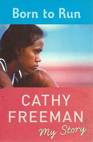 Born to Run by Cathy Freeman