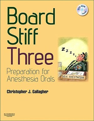 Board Stiff: Preparation for Anesthesia Orals: Expert Consult - Online and Print by Christopher Gallagher