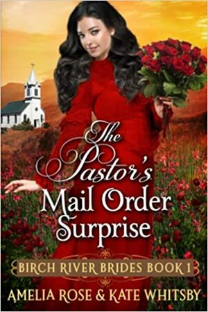 The Pastor's Mail Order Surprise by Kate Whitsby, Amelia Rose