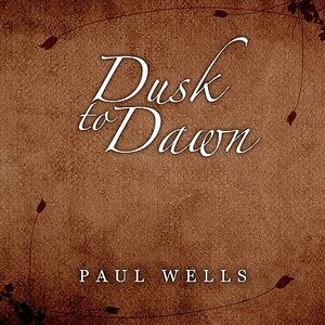 Dusk to Dawn by Paul Wells