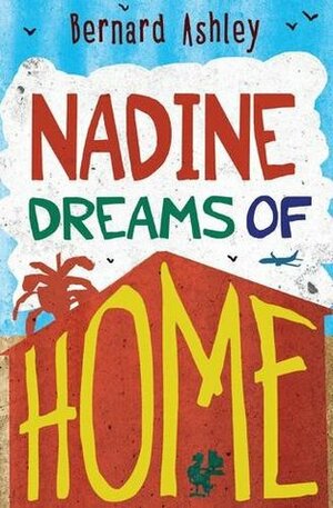 Nadine Dreams of Home by Bernard Ashley