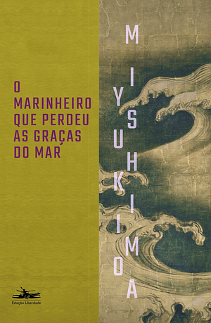 O marinheiro que perdeu as graças do mar by Yukio Mishima