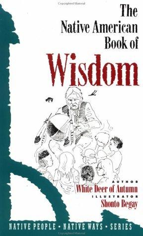 The Native American Book of Wisdom by White Deer of Autumn