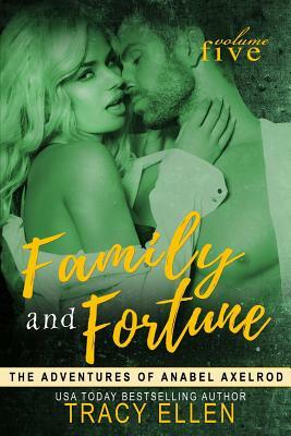 Family & Fortune: The Adventures of Anabel Axelrod by Tracy Ellen