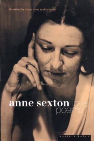 Love Poems by Diane Wood Middlebrook, Anne Sexton