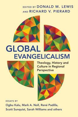 Global Evangelicalism: Theology, History & Culture in Regional Perspective by 