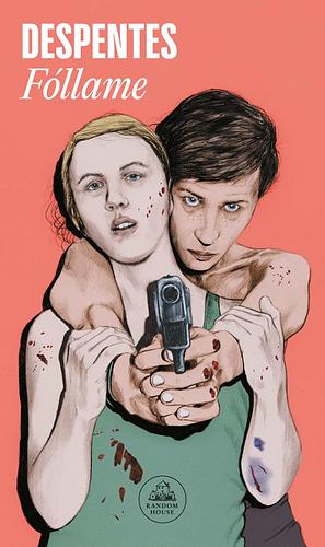 Fóllame by Virginie Despentes
