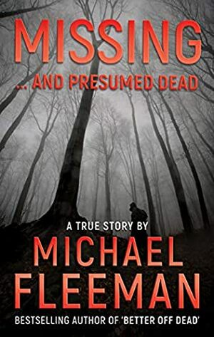 Missing and Presumed Dead by Michael Fleeman