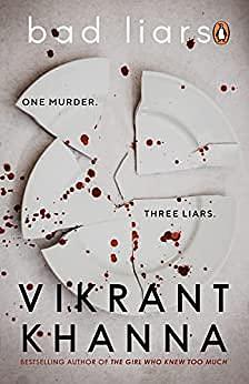 Bad Liars: One Murder. Three Liars. by Vikrant Khanna, Vikrant Khanna
