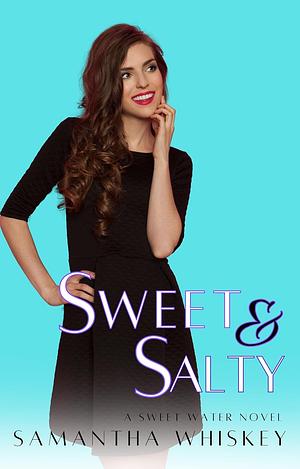 Sweet and Salty: A Sweet Water Novel by Samantha Whiskey