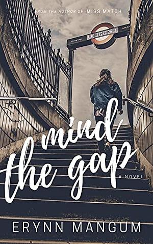 Mind the Gap: A Novel by Erynn Mangum