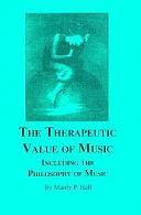 The Therapeutic Value of Music ; Including, The Philosophy of Music by Manly Palmer Hall