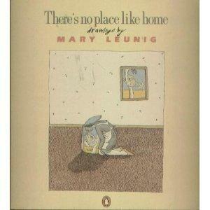 There's No Place Like Home by Mary Leunig