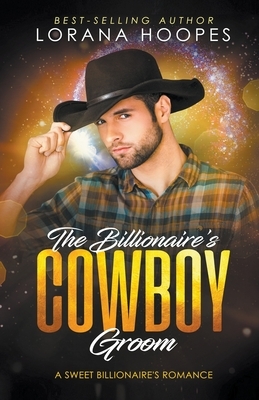 The Billionaire's Cowboy Groom by Lorana Hoopes