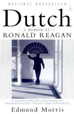 Dutch: A Memoir of Ronald Reagan by Edmund Morris