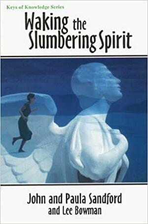 Waking the Slumbering Spirit by John Loren Sandford, Paula Sandford
