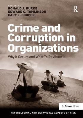 Crime and Corruption in Organizations: Why It Occurs and What to Do about It by Ronald J. Burke, Edward C. Tomlinson