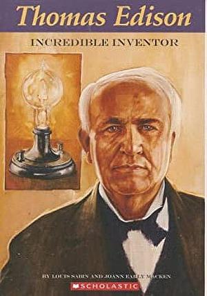 Thomas Edison: Incredible Inventor by Louis Sabin, JoAnn Early Macken