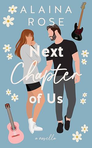 Next Chapter of Us: A Spicy Small Town Romance Novella by Alaina Rose, Alaina Rose