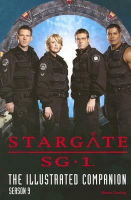 Stargate Sg-1: The Illustrated Companion, Season 9 by Jonathan Glassner, Brad Wright, Sharon Gosling