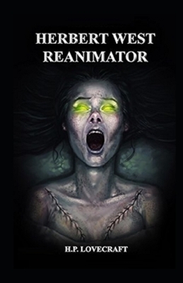 Herbert West: Reanimator Illustrated by H.P. Lovecraft