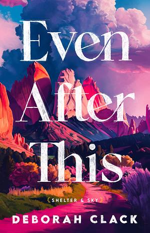 Even After This by Deborah Clack