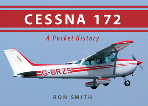 Cessna 172: A Pocket History by Ron Smith