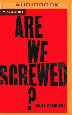 Are We Screwed?: How a New Generation Is Fighting to Survive Climate Change by Geoff Dembicki