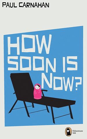 How Soon is Now by Paul Carnahan