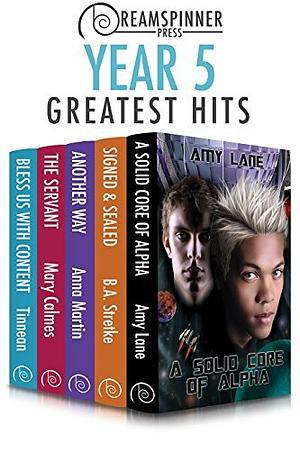 Dreamspinner Press Year Five Greatest Hits by Amy Lane, B.A. Stretke, Tinnean, Anna Martin, Mary Calmes