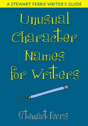 Unusual Character Names for Writers by Stewart Ferris