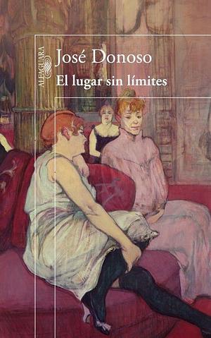El Lugar Sin L�mites / Hell Has No Limits by José Donoso, José Donoso