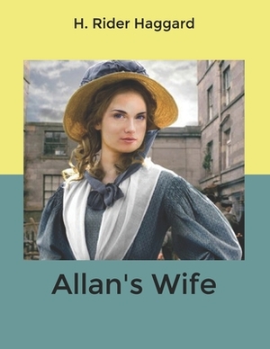 Allan's Wife by H. Rider Haggard