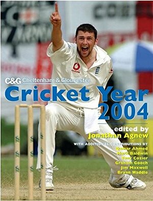 Cheltenham and Gloucester Cricket Year 2004 by Jonathan Agnew
