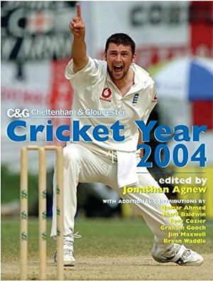 Cheltenham and Gloucester Cricket Year 2004 by Jonathan Agnew