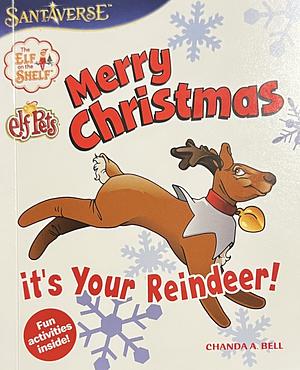 Merry Christmas! It's Your Reindeer! by Chanda A. Bell