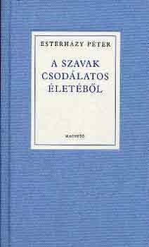 A szavak csodálatos életéből by Péter Esterházy