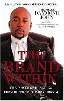 The Brand Within: The Power of Branding from Birth to the Boardroom by Daymond John, Dan Paisner
