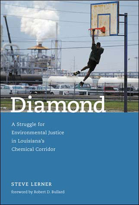 Diamond: A Struggle for Environmental Justice in Louisiana's Chemical Corridor by Steve Lerner