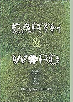 Earth and Word: Classic Sermons on Saving the Planet by David Rhoads