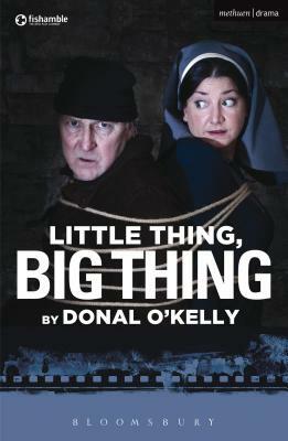 Little Thing, Big Thing by Donal O'Kelly